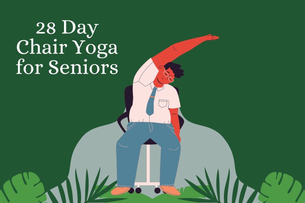 28 Day Chair Yoga for Seniors