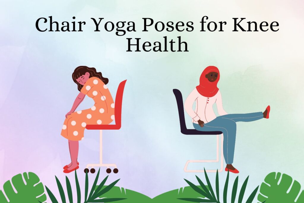 Chair Yoga Poses for Knee Health