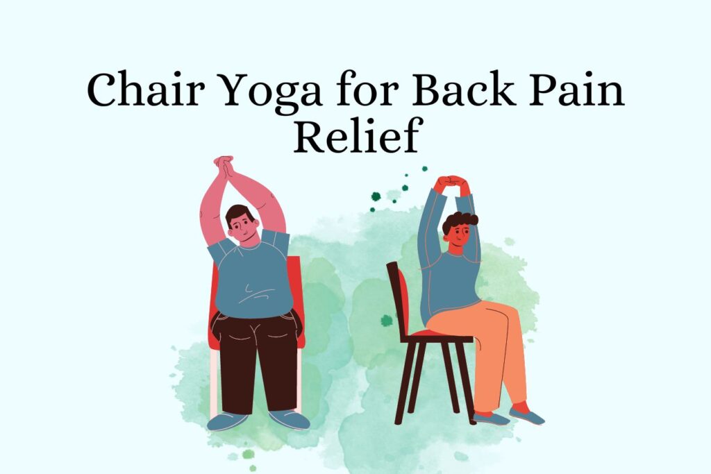 Chair Yoga for Back Pain Relief